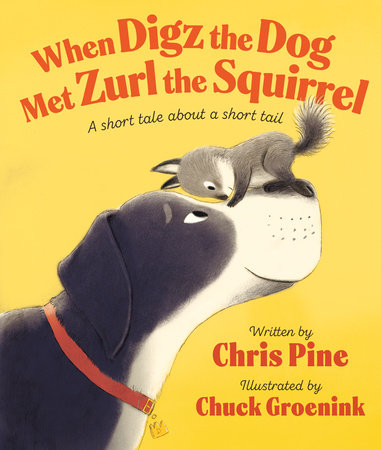 When Digz the Dog Met Zurl the Squirrel – Chris Pine