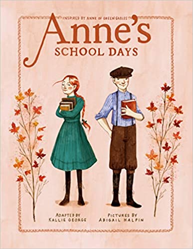 Anne’s School Days – By Kallie George & Abigail Halpin