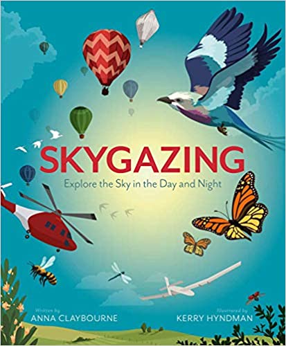 Skygazing Explore the Sky in the Night and Day – By Anna Claybourne & Kerry Hyndman